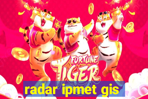 radar ipmet gis